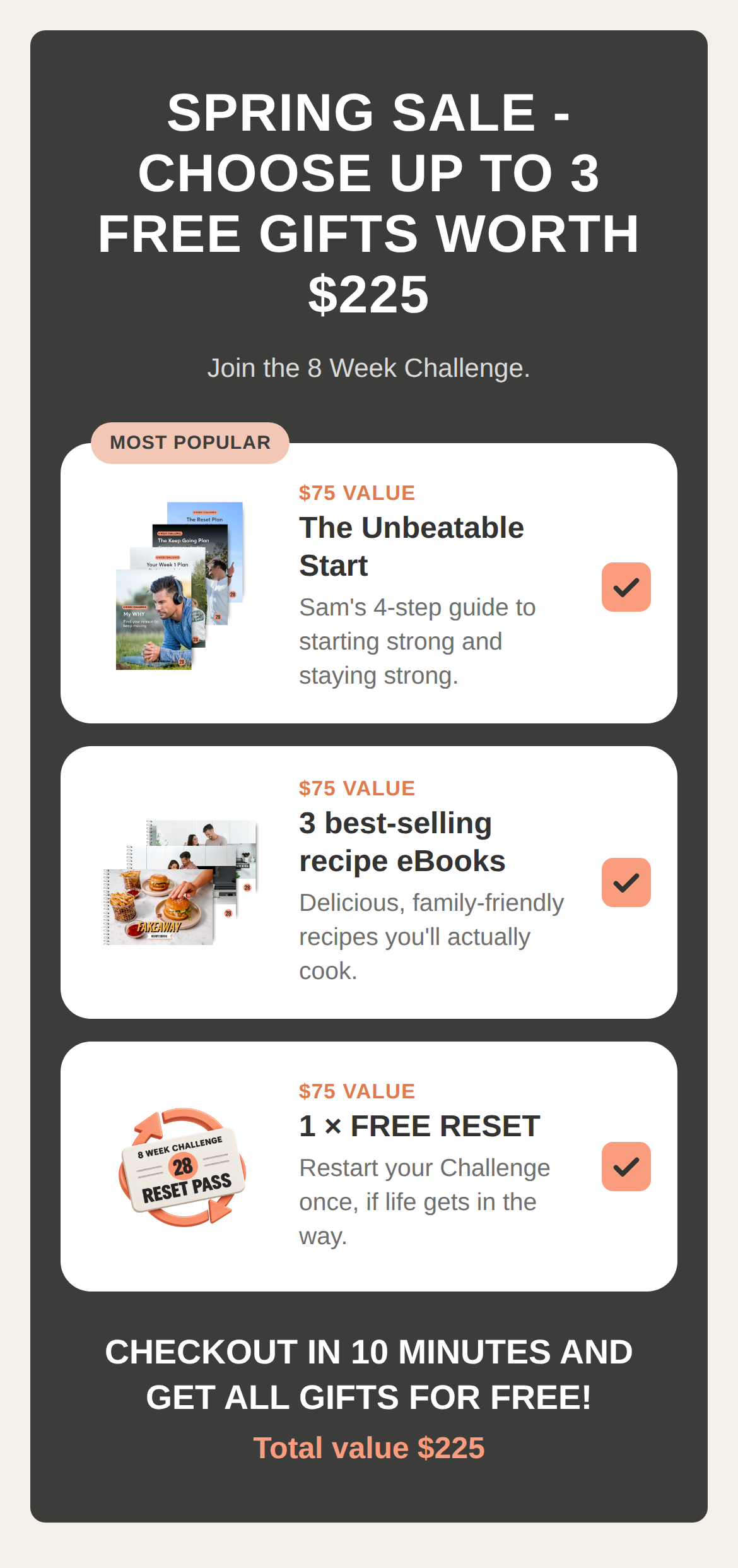 Spring Sale - choose up to 3 free gifts worth $225. Checkout in 10 minutes and get all gifts for free.